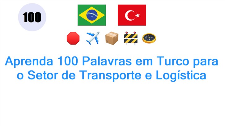 Aprenda 100 Palavras em Turco para o Setor de Transporte e Logística